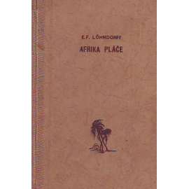 Afrika pláče. Deník legionáře (edice: Romány, které napsal život, sv. 3) [Afrika, cestopis, cizinecká legie]